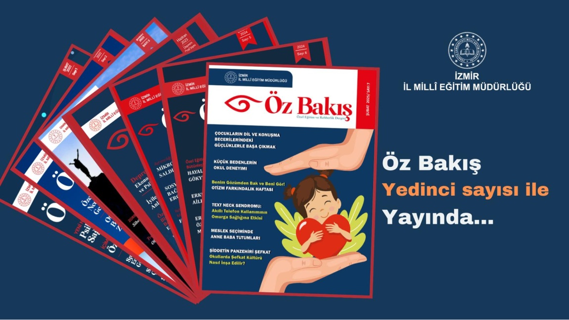 ''ÖZ BAKIŞ'' BAKIŞ ÖZEL EĞİTİM VE REHBERLİK E-DERGİSİ 7. SAYISI İLE YAYINDA